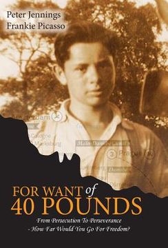 portada For Want of 40 Pounds: From Persecution to Perseverance- How Far Would You Go for Freedom? (en Inglés)