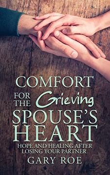 portada Comfort for the Grieving Spouse's Heart: Hope and Healing After Losing Your Partner (Comfort for Grieving Hearts: The Series) (en Inglés)