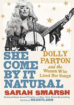portada She Come by it Natural: Dolly Parton and the Women who Lived her Songs (en Inglés)