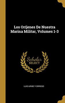 portada Los Oríjenes de Nuestra Marina Militar, Volumes 1-3