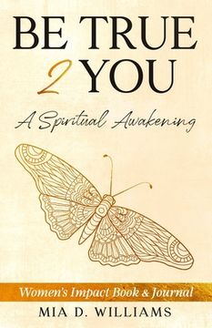 portada Be True 2 You: A Spiritual Awakening: Women's Impact Book & Journal 