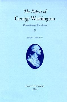 portada The Papers of George Washington V. 8; Revolutionary war Series; January-March 1777: 08 (en Inglés)