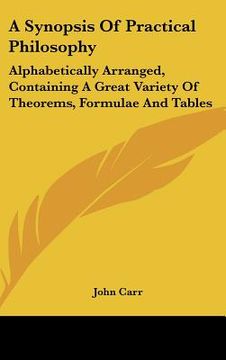 portada a synopsis of practical philosophy: alphabetically arranged, containing a great variety of theorems, formulae and tables (en Inglés)