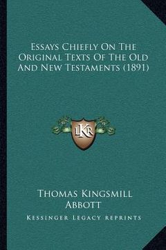 portada essays chiefly on the original texts of the old and new testaments (1891) (in English)