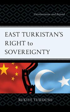 portada East Turkistan's Right to Sovereignty: Decolonization and Beyond (en Inglés)
