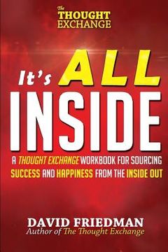 portada It's All Inside: A Thought Exchange Workbook for Sourcing Success and Happiness From the Inside Out