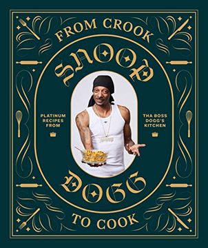 portada From Crook to Cook: Platinum Recipes From tha Boss Dogg'S Kitchen (Snoop Dogg Cookbook, Celebrity Cookbook With Soul Food Recipes) (en Inglés)