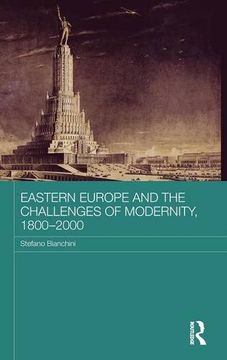 portada Eastern Europe and the Challenges of Modernity, 1800-2000 (BASEES/Routledge Series on Russian and East European Studies)