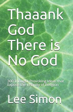 portada Thaaank god There is no God: 200+ Thought Provoking Ideas That Expose the Insanity of Religion (in English)