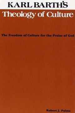 portada karl barth's theology of culture: the freedom of culture for the praise of god (en Inglés)