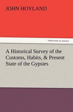 portada a historical survey of the customs, habits, & present state of the gypsies (en Inglés)