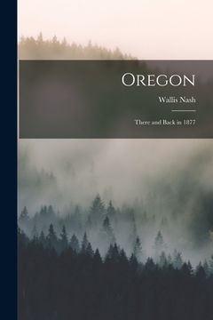 portada Oregon: There and Back in 1877 (en Inglés)