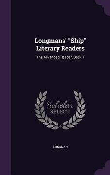 portada Longmans' "Ship" Literary Readers: The Advanced Reader, Book 7 (en Inglés)