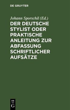 portada Der Deutsche Stylist Oder Praktische Anleitung zur Abfassung Schriftlicher Aufsätze (in German)