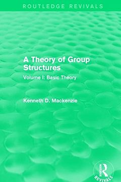 portada A Theory of Group Structures: Volume I: Basic Theory