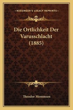 portada Die Ortlichkeit Der Varusschlacht (1885) (in German)
