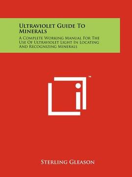 portada ultraviolet guide to minerals: a complete working manual for the use of ultraviolet light in locating and recognizing minerals