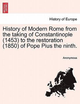 portada history of modern rome from the taking of constantinople (1453) to the restoration (1850) of pope pius the ninth.