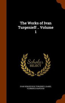 portada The Works of Ivan Turgenieff .. Volume 1 (in English)