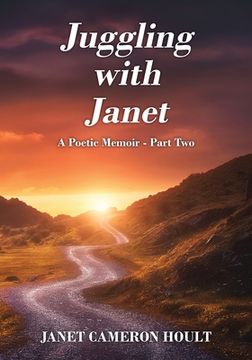 portada Juggling With Janet: A Poetic Memoir - Part two (en Inglés)