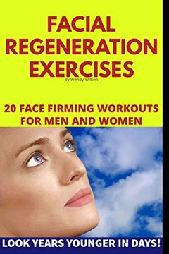portada Facial Regeneration Exercises: 20 Face Firming Workouts for men and Women (en Inglés)