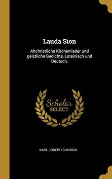 portada Lauda Sion: Altchristliche Kirchenlieder Und Geistliche Gedichte, Lateinisch Und Deutsch. 