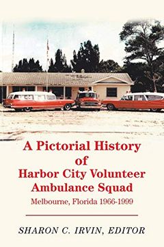 portada A Pictorial History of Harbor City Volunteer Ambulance Squad: Melbourne, Florida 1966-1999 (en Inglés)