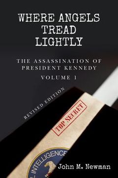 portada Where Angels Tread Lightly: The Assassination of President Kennedy Volume 1 (en Inglés)