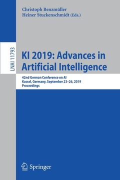 portada KI 2019: Advances in Artificial Intelligence: 42nd German Conference on Ai, Kassel, Germany, September 23-26, 2019, Proceedings (en Inglés)