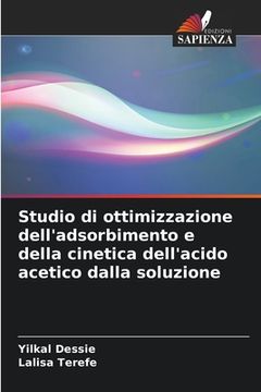 portada Studio di ottimizzazione dell'adsorbimento e della cinetica dell'acido acetico dalla soluzione (in Italian)