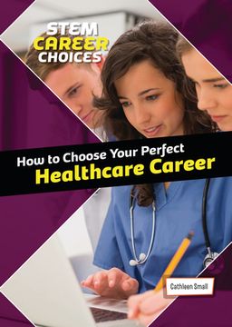 portada How to Choose Your Perfect Healthcare Career (en Inglés)