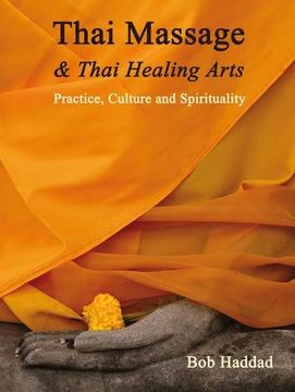 portada Thai Massage & Thai Healing Arts: Practice, Culture And Spirituality (en Inglés)
