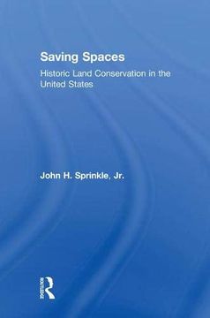 portada Saving Spaces: Historic Land Conservation in the United States (en Inglés)
