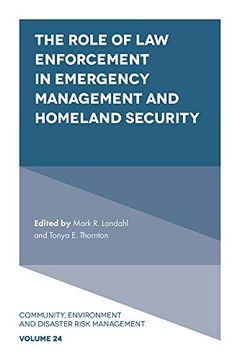 portada The Role of law Enforcement in Emergency Management and Homeland Security: 24 (Community, Environment and Disaster Risk Management) (en Inglés)