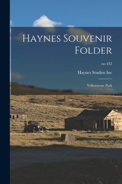portada Haynes Souvenir Folder: Yellowstone Park; no.432 (en Inglés)