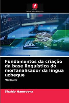 portada Fundamentos da Criação da Base Linguística do Morfanalisador da Língua Uzbeque: Monografia (en Portugués)