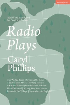 portada Radio Plays: The Wasted Years; Crossing the River; The Prince of Africa; Writing Fiction; A Kind of Home: James Baldwin in Paris; H