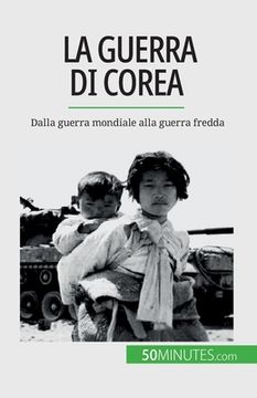 portada La guerra di Corea: Dalla guerra mondiale alla guerra fredda (en Italiano)
