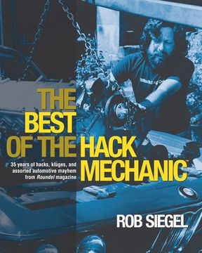portada The Best Of The Hack Mechanic: 35 years of hacks, kluges, and assorted automotive mayhem from Roundel magazine (in English)