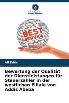 portada Bewertung der Qualität der Dienstleistungen für Steuerzahler in der westlichen Filiale von Addis Abeba (in German)