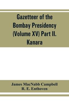 portada Gazetteer of the Bombay Presidency (Volume XV) Part II. Kanara (en Inglés)