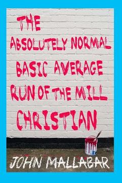 portada The Absolutely Normal, Basic, Average, Run of the Mill Christian (in English)