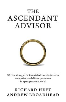 portada The Ascendant Advisor: Effective Strategies for Financial Advisors to Rise Above Competitors and Client Expectations in a Post-Pandemic World. 
