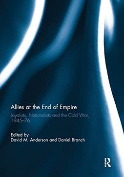 portada Allies at the end of Empire: Loyalists, Nationalists and the Cold War, 1945-76 (en Inglés)