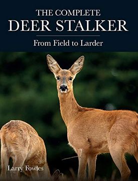 portada The Complete Deer Stalker: From Field to Larder (en Inglés)