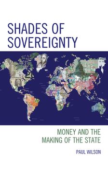 portada Shades of Sovereignty: Money and the Making of the State (en Inglés)