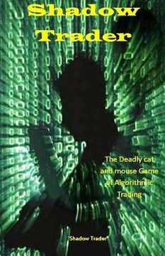 portada Shadow Trader: The Deadly Cat and Mouse Game of Algorithmic Trading (en Inglés)
