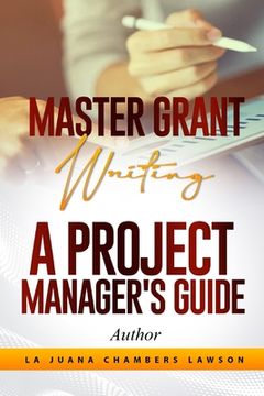 portada Master Grant Writing: A Project Manager's Guide (in English)