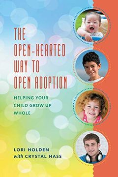 portada The Open-Hearted way to Open Adoption: Helping Your Child Grow up Whole (in English)