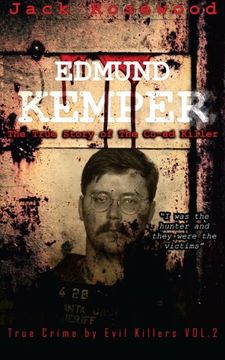 portada Edmund Kemper: The True Story of the Co-Ed Killer: Historical Serial Killers and Murderers: Volume 2 (True Crime by Evil Killers) 